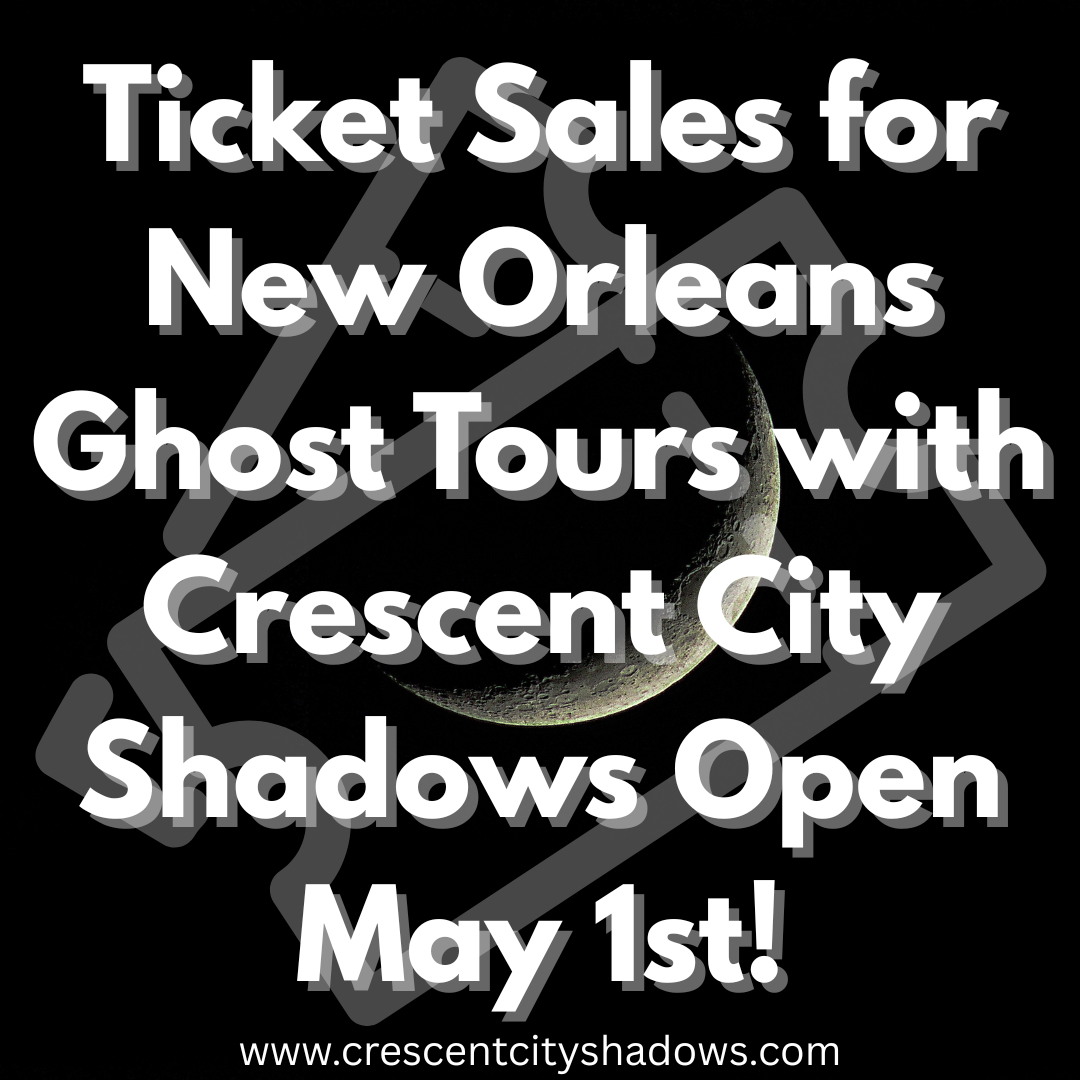 New Orleans Ghost Tours: Tickets Go On Sale May 1st!